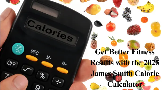 Get Better Fitness Results with the 2025 James Smith Calorie Calculator