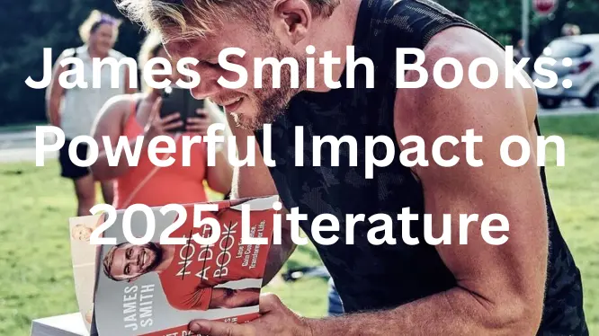 James Smith Books: Powerful Impact on 2025 Literature